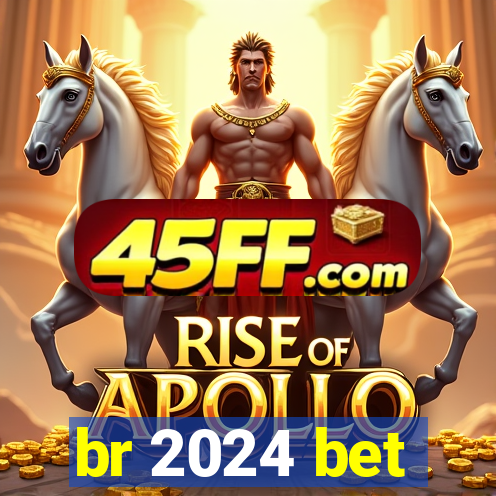 br 2024 bet
